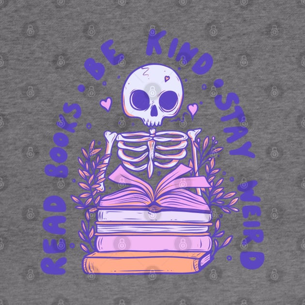 Skeleton Reading Books - Be Kind, Stay Weird, Embrace Knowledge by Jess Adams